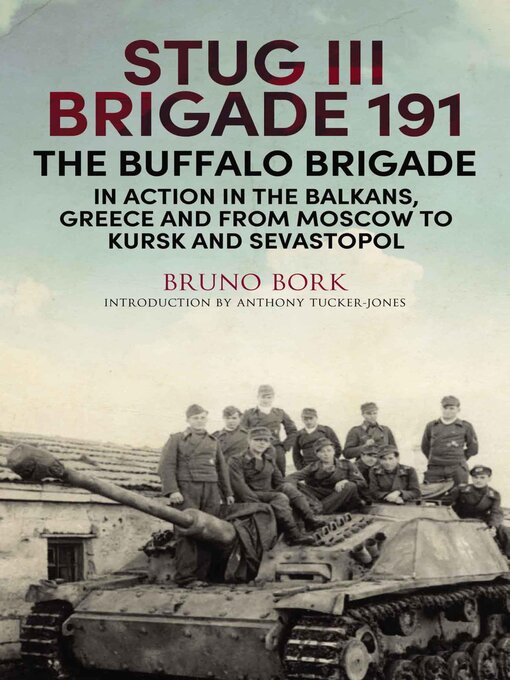 Title details for StuG III Brigade 191, 1940–1945 by Bruno Bork - Available